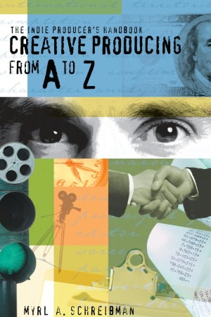 Books download pdf file Indie Producers Handbook: Creative Producing From A to Z by Myrl A. Schreibman 9781580650373