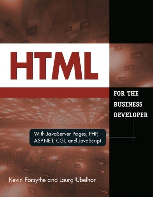 HTML for the Business Developer: with JavaServer Pages, PHP, ASP.NET, CGI, and JavaScript