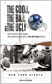 The Good, the Bad, and the Ugly New York Giants: Heart-Pounding, Jaw-Dropping and Gut-Wrenching Moments from New York Giants History