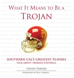 What It Means to Be a Trojan: Southern Cal's Greatest Players Talk About Trojan Football