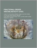 Fractional-Order Viscoelasticity (Fov): Constitutive Development Using the Fractional Calculus: First Annual Report