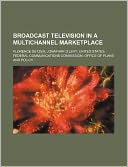 Broadcast Television in a Multichannel Marketplace
