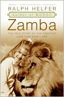 Zamba: The True Story of the Greatest Lion That Ever Lived