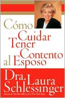 Cómo cuidar y tener contento al esposo by Laura Schlessinger: Book Cover