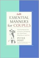 Essential Manners for Couples: From Snoring and Sex to Finances and Fighting Fair - What Works, What Doesn't, and Why