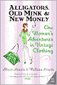 Alligators, Old Mink and New Money: One Woman's Adventures in Vintage Clothing