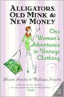 Alligators, Old Mink and New Money: One Woman's Adventures in Vintage Clothing