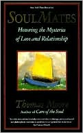 Soul Mates: Honoring the Mysteries of Love and Relationship