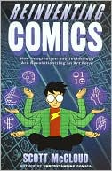Reinventing Comics: How Imagination and Technology Are Revolutionizing an Art Form