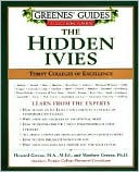 Greenes' Guides to Educational Planning: The Hidden Ivies: Thirty Colleges of Excellence