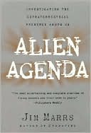 Alien Agenda: Investigating the Extraterrestrial Presence Among Us