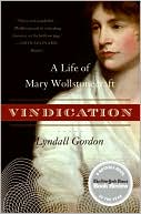 Vindication: A Life of Mary Wollstonecraft