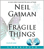 Fragile Things: Short Fictions and Wonders