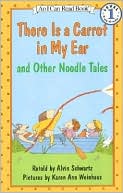 There Is a Carrot in My Ear and Other Noodle Tales (I Can Read Book Series: Level 1)