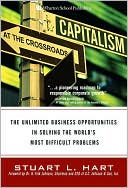 Capitalism at the Crossroads: The Unlimited Business Opportunities in Solving the World's Most Difficult Problems