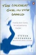 The Luckiest Girl in the World: A Young Skater Battles her Self-Destructive Impulses