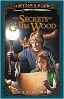 The Secrets of Grim Wood (Lowthar's Blade Series #2)