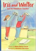 Iris and Walter and the Substitute Teacher (Iris and Walter Series #8)