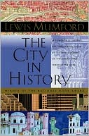 The City in History: Its Origins, Its Transformations, and Its Prospects