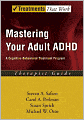Mastering Your Adult ADHD: A Cognitive-Behavioral Treatment Program Therapist Guide