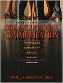Fundamentals of Organizational Communication: Knowledge, Sensitivity, Skills, Values
