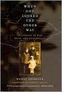 When God Looked the Other Way: An Odyssey of War, Exile, and Redemption