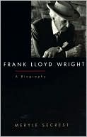Frank Lloyd Wright; A Biography