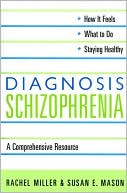 Diagnosis: Schizophrenia: A Comprehensive Resource