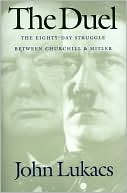 The Duel: The Eighty-Day Struggle Between Churchill and Hitler