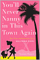 You'll Never Nanny in This Town Again: The True Adventures of a Hollywood Nanny