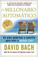 El millonario automatico: Un plan poderoso y sencillo para vivir y acabar rico