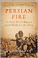 Persian Fire: The First World Empire and the Battle for the West