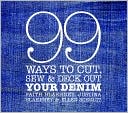 99 Ways to Cut, Sew and Deck Out Your Denim