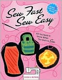 Sew Fast Sew Easy: All You Need to Know When You Start to Sew