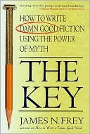 Key: How to Write Damn Good Fiction Using the Power of Myth
