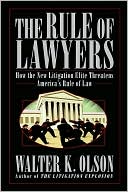 The Rule of Lawyers: How the New Litigation Elite Threatens America's Rule of Law