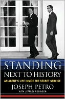 Standing Next to History: An Agent's Life inside the Secret Service