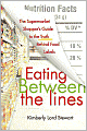 Eating Between the Lines: The Supermarket Shopper's Guide to the Truth Behind Food Labels