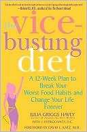 Vice-Busting Diet: A 12-Week Plan to Break Your Worst Food Habits and Change Your Life Forever