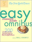 New York Times Easy Crossword Puzzle Omnibus Volume 5: 200 Solvable Puzzles from the Pages of The New York Times