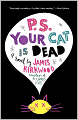 P.S. Your Cat Is Dead