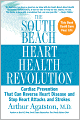 South Beach Heart Health Revolution: Cardiac Prevention That Can Reverse Heart Disease and Stop Heart Attacks and Strokes