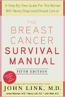 The Breast Cancer Survival Manual, Fifth Edition: A Step-by-Step Guide for Women with Newly Diagnosed Breast Cancer