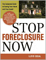 Stop Foreclosure Now: The Complete Guide to Saving Your Home and Your Credit