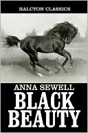 Black Beauty the Autobiography of a Horse by Anna Sewell