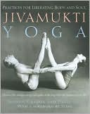 Jivamukti Yoga: Practices for Liberating Body and Soul