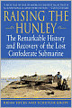 Raising the Hunley: The Remarkable History and Recovery of the Lost Confederate Submarine