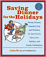 Saving Dinner for the Holidays: Menus, Recipes, Shopping Lists, and Timelines for Spectacular, Stress-Free Holidays and Family Celebrations
