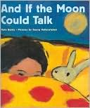 And if the Moon Could Talk