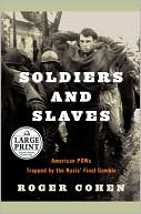 Soldiers and Slaves: American POWs Trapped by the Nazi's Final Gamble